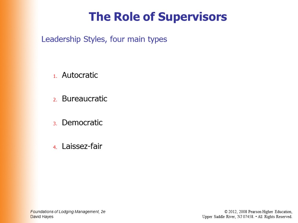 Leadership Styles, four main types Autocratic Bureaucratic Democratic Laissez-fair The Role of Supervisors